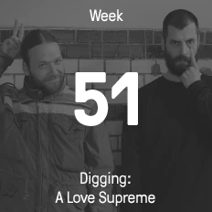 Woche 51 / 2014 - Digging: A Love Supreme