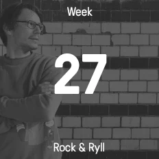 Week 27 / 2015 - Rock & Ryll