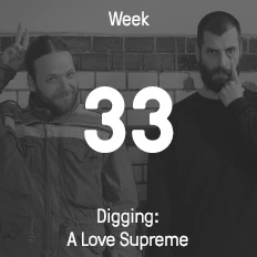 Woche 33 / 2015 - Digging: A Love Supreme