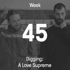 Woche 45 / 2015 - Digging: A Love Supreme