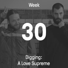 Woche 30 / 2016 - Digging: A Love Supreme