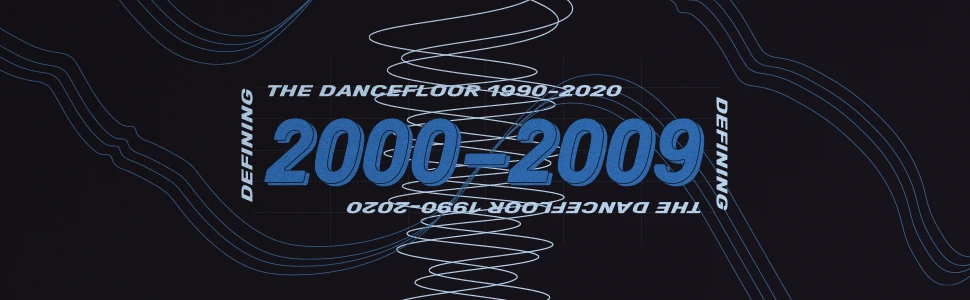 Defining The Dancefloor 2000 - 2009