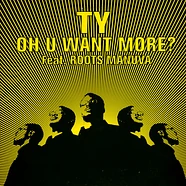 Ty Feat. Roots Manuva - Oh U Want More?