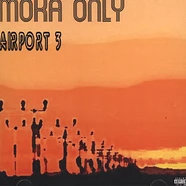 Moka Only - Airport 3