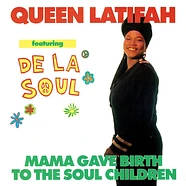 Queen Latifah Featuring De La Soul - Mama Gave Birth To The Soul Children