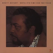 Rusty Bryant - Until It's Time For You To Go