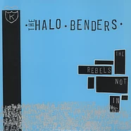 Halo Benders - The Rebels Not In