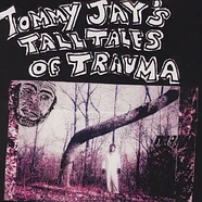 Tommy Jay - Tommy Jay's Tall Tales Of Trauma