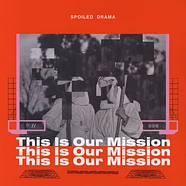 Spoiled Drama - This Is Our Mission