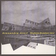 Alexandra Atnif - Rhythmic Brutalism Volume 2