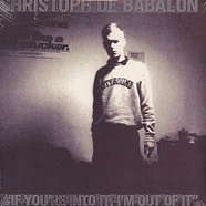 Christoph De Babalon - If You're Into It I'm Out Of It