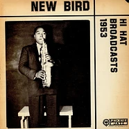 Charlie Parker - New Bird - Hi Hat Broadcasts 1953