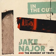 Jake Najor And The Moment Of Truth - In The Cut