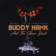 Buddy Hank & The Shine Band - Dust To Diamonds