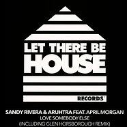 Sandy Rivera & Aruhtra - Love Somebody Else Feat. April Morgan