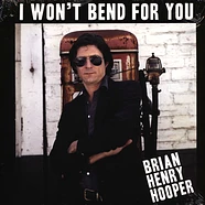 Brian Henry Hooper - I Won't Bend For You