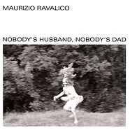 Maurizio Ravalico - Nobody's Husband, Nobody's Dad