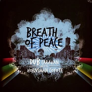 Dub Caravan Meets Hornsman Coyote - Breath Of Peace