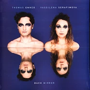 Thomas Enhco & Vassilena Serafimova - Bach Mirror