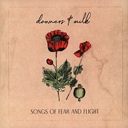 Downers & Milk - Songs Of Fear And Flight
