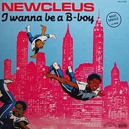 Newcleus - I Wanna Be A B-Boy