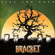 Bracket - Like You Know Colored Vinyl Edition