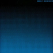 Melt Downer - III