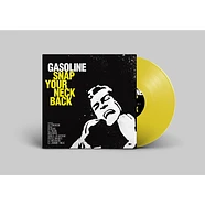 Gasoline - Snap Your Neck Back Yellow Vinyl Edition