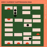 Eddy Current Suppression Ring - All In Good Time Colored Vinyl Edition