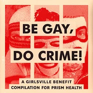 V.A. - Be Gay, Do Crime Colored Vinyl Edition