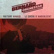 Bernard Orchestar - Friture Havasi - Le Cocek D'Anderlecht