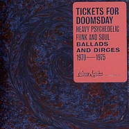 V.A. - Tickets For Doomsday: Heavy Psychedelic Funk, Soul, Ballads & Dirges 1970-1975