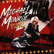 Michael Monroe - I Live Too Fast To Die Young