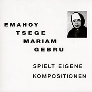 Emahoy Tsege Mariam Gebru - Spielt Eigene Kompositionen