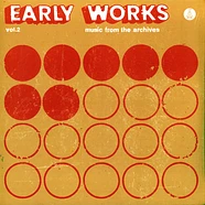 V.A. - Early Works, Vol. 2: Music From The Archives