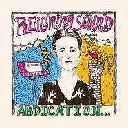 Reigning Sound - Abdication ... For Your Love