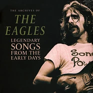 Eagles - Legendary Songs From The Early Days