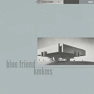Blue Friend / KMKMS - Blue Friend / KMKMS