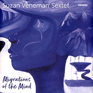 Suzan Veneman Sextet - Migrations Of The Mind