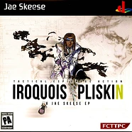 Jae Skeese - Iroquois Pliskin