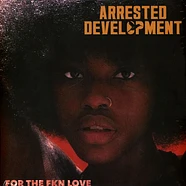 Arrested Development - For The Fkn Love