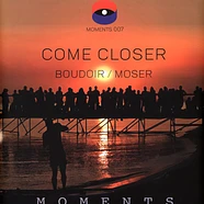 Boudoir / Moser - Come Closer
