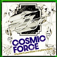 Cosmic Force - Why Don't Love (Make Everything Right)