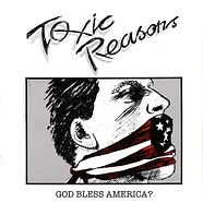 Toxic Reasons - God Bless America? Red / White / Blue Splatter Vinyl Edition