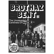 Brothaz Bent - The Unreleased Centinela EP