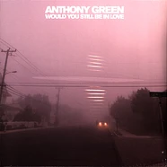 Anthony Green - Would You Still Be In Love Yellow Vinyl Edition