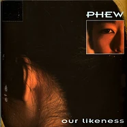 Phew - Our Likeness