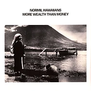 Normil Hawaiians - More Wealth Than Money White Vinyl Edition