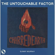 Sunny Murray & The Untouchable Factor - Charred Earth