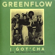 Greenflow - I Got'cha / No Other Life Without You